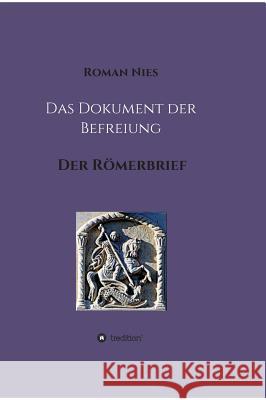 Das Dokument der Befreiung: Der Römerbrief Nies, Roman 9783748239475 Tredition Gmbh - książka