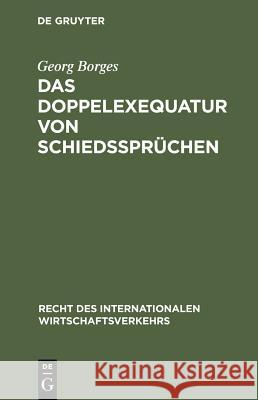 Das Doppelexequatur von Schiedssprüchen Borges, Georg 9783110157031 De Gruyter - książka