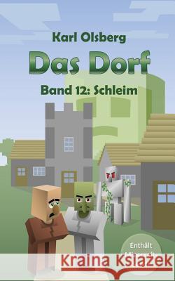 Das Dorf Band 12: Schleim Karl Olsberg 9781977893079 Createspace Independent Publishing Platform - książka