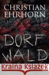Das Dorf im Wald Ehrhorn, Christian 9783754967577 epubli