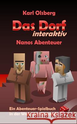 Das Dorf interaktiv: Nanos Abenteuer: Ein Abenteuer-Spielbuch in der Welt von Minecraft Karl Olsberg 9781546700326 Createspace Independent Publishing Platform - książka