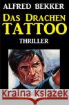 Das Drachen-Tattoo: Thriller Bekker, Alfred 9783752996425 epubli