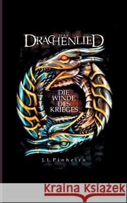 Das Drachenlied: Die Winde des Krieges J L Pinheiro 9783740771164 Twentysix - książka