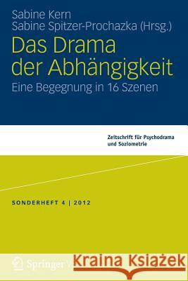 Das Drama Der Abhängigkeit: Eine Begegnung in 16 Szenen Kern, Sabine 9783531197784 Springer vs - książka