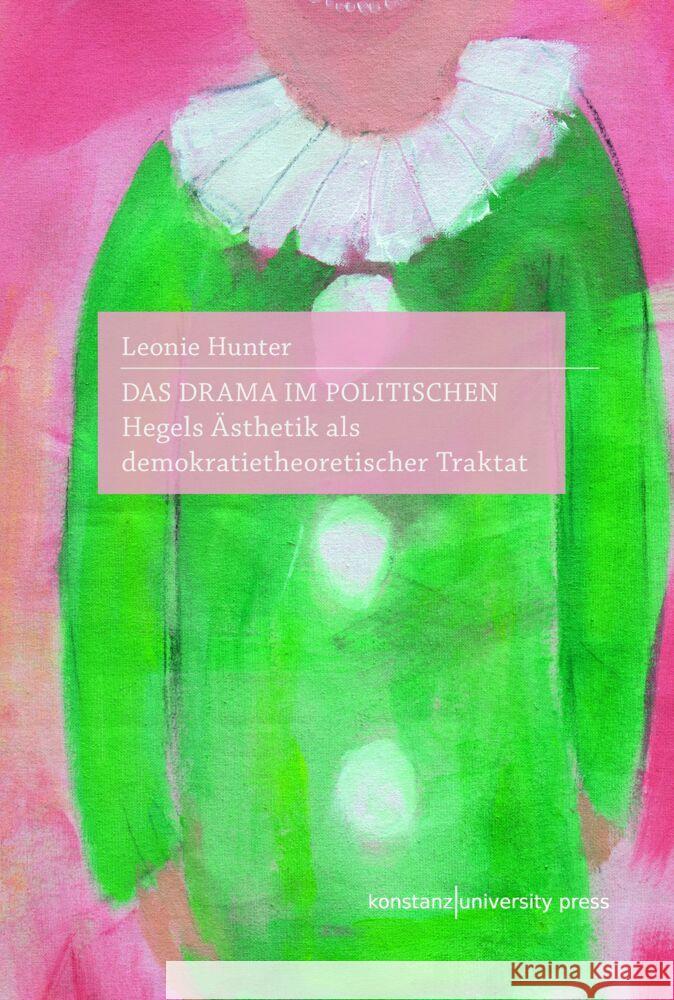 Das Drama im Politischen Hunter, Leonie 9783835391666 Konstanz University Press - książka