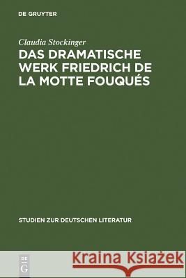 Das dramatische Werk Friedrich de la Motte Fouqués Stockinger, Claudia 9783484181588 Max Niemeyer Verlag - książka