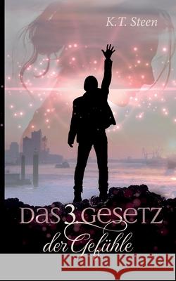 Das dritte Gesetz der Gefühle (Romantasy-Trilogie, Band 3) Steen, K. T. 9783755791614 Books on Demand - książka