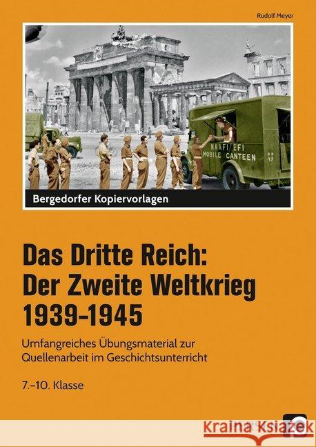 Das Dritte Reich: Der Zweite Weltkrieg 1939-1945 : Umfangreiches Übungsmaterial zur Quellenarbeit im Geschichtsunterricht (7. bis 10. Klasse) Meyer, Rudolf 9783403202493 Persen Verlag in der AAP Lehrerfachverlage Gm - książka