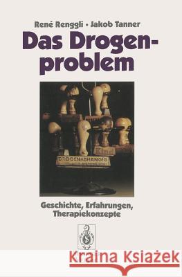 Das Drogenproblem: Geschichte, Erfahrungen, Therapiekonzepte Renggli, Rene 9783540570899 Springer-Verlag - książka