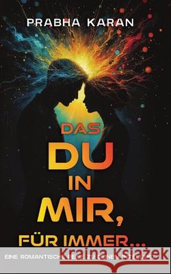 Das Du in Mir, F?r Immer: Eine Romantische Reise Zu Deinem Intellekt Prabha Karan Nadine Bogner 9789696792680 Publishdrive - książka