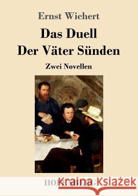 Das Duell / Der Väter Sünden: Zwei Novellen Ernst Wichert 9783743724402 Hofenberg - książka