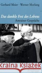 Das dunkle Fest des Lebens : Amrainer Gespräche Meier, Gerhard Morlang, Werner  9783729607347 Zytglogge-Verlag - książka