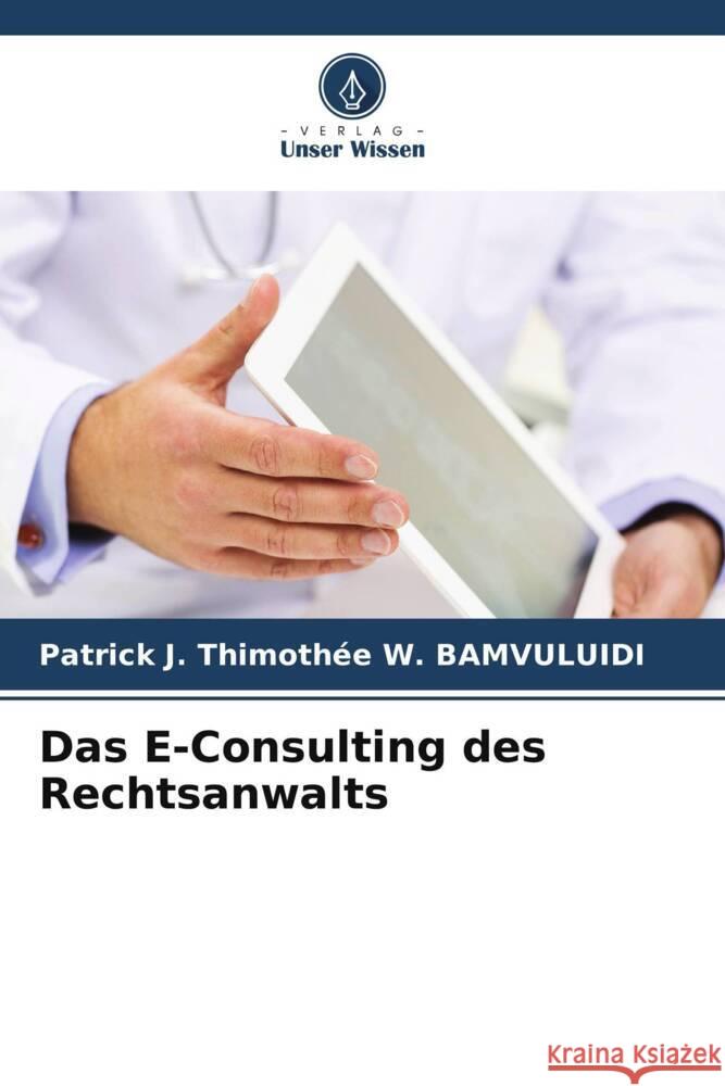 Das E-Consulting des Rechtsanwalts W. BAMVULUIDI, Patrick J. Thimothée 9786204854496 Verlag Unser Wissen - książka