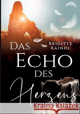 Das Echo des Herzens Brenda Leb Brigitte Kaindl 9783347486911 Tredition Gmbh - książka