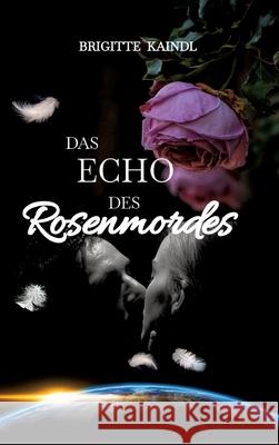 Das Echo des Rosenmordes Brenda Leb Brigitte Kaindl 9783347498792 Tredition Gmbh - książka