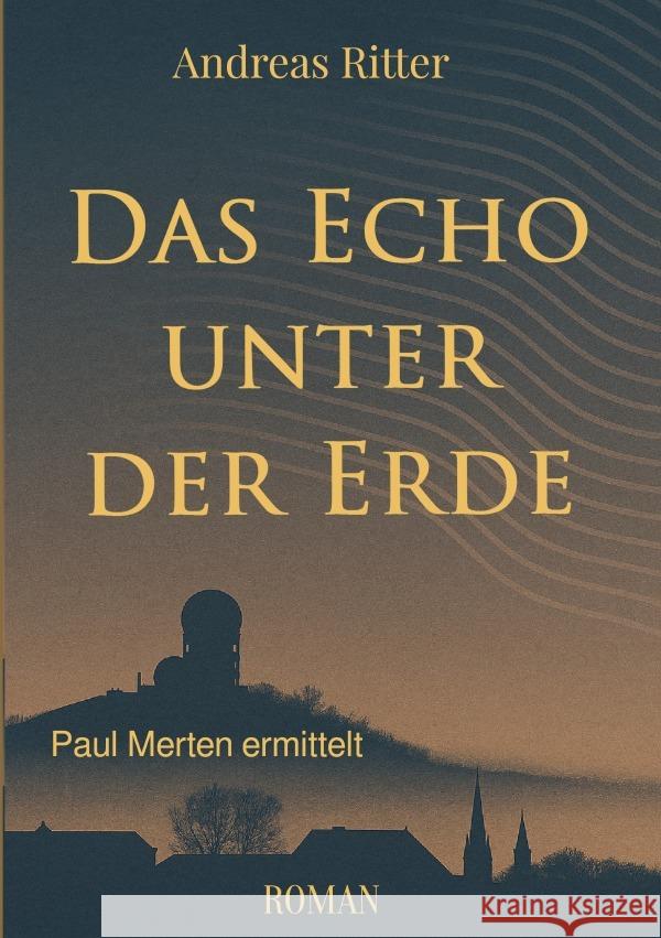 Das Echo unter der Erde Ritter, Andreas 9783565230426 epubli - książka