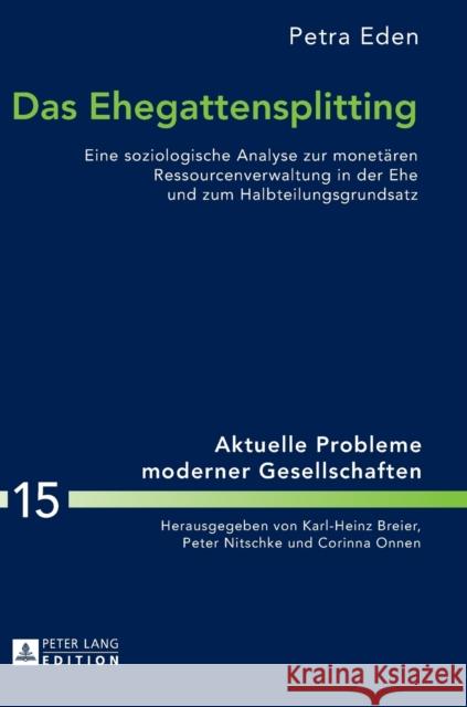 Das Ehegattensplitting: Eine Soziologische Analyse Zur Monetaeren Ressourcenverwaltung in Der Ehe Und Zum Halbteilungsgrundsatz Onnen, Corinna 9783631660997 Peter Lang Gmbh, Internationaler Verlag Der W - książka