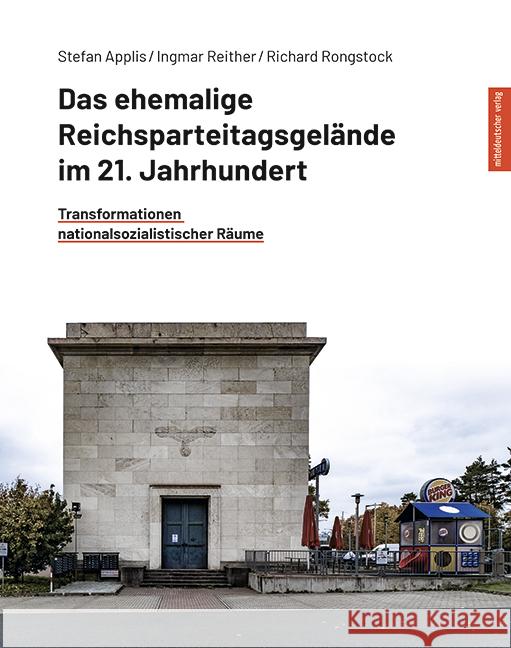 Das ehemalige Reichsparteitagsgelände im 21. Jahrhundert Applis, Stefan, Reither, Ingmar, Rongstock, Richard 9783963119736 Mitteldeutscher Verlag - książka