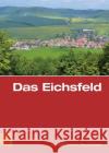 Das Eichsfeld: Eine Landeskundliche Bestandsaufnahme Wucherpfennig, Gerold 9783412225391 Bohlau Verlag