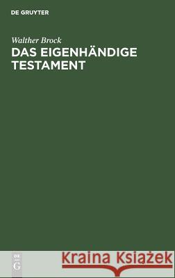 Das eigenhändige Testament Walther Brock 9783111276403 De Gruyter - książka