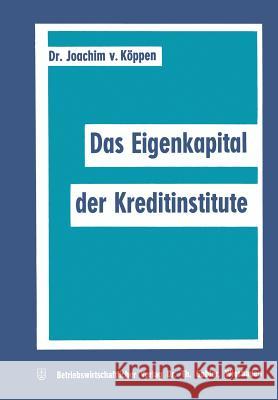 Das Eigenkapital Der Kreditinstitute Joachim ?Von Joachim ~Vonœ Koppen 9783322982094 Gabler Verlag - książka