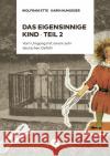 Das eigensinnige Kind - Teil 2 Ette, Wolfram, Nungeßer, Karin 9783963173318 Büchner Verlag