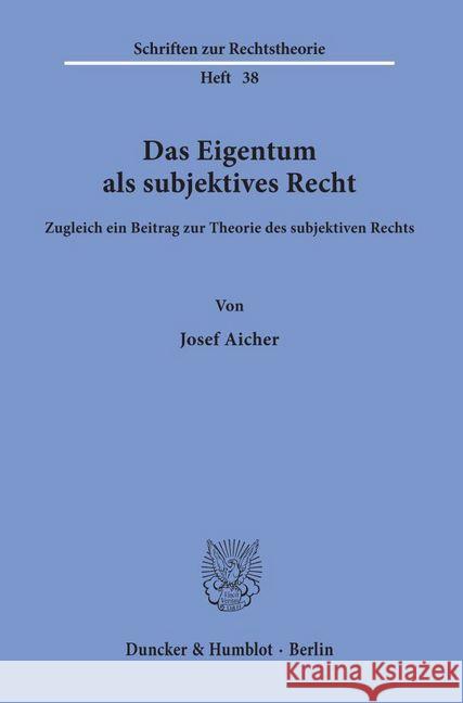 Das Eigentum ALS Subjektives Recht: Zugleich Ein Beitrag Zur Theorie Des Subjektiven Rechts Aicher, Josef 9783428032891 Duncker & Humblot - książka