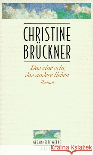 Das eine sein, das andere lieben : Roman Brückner, Christine 9783550067952 Ullstein HC - książka