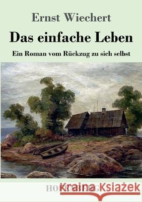 Das einfache Leben Ernst Wiechert 9783743740846 Hofenberg - książka