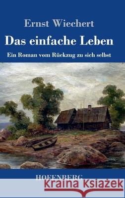 Das einfache Leben Ernst Wiechert 9783743740853 Hofenberg - książka