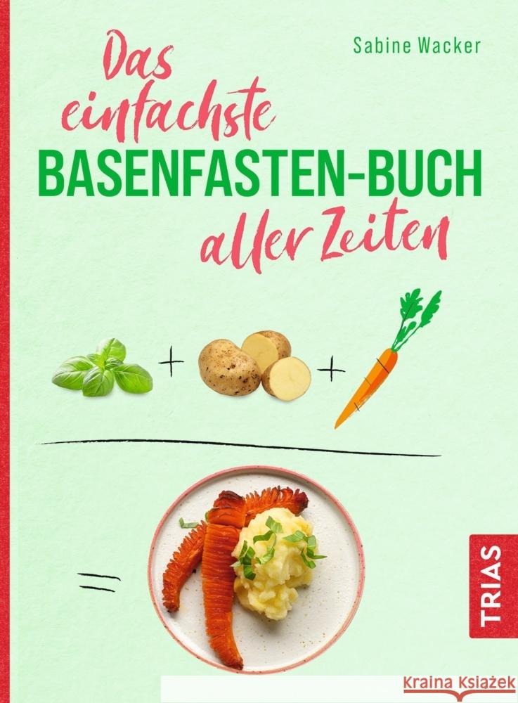 Das einfachste Basenfasten-Buch aller Zeiten Wacker, Sabine 9783432115153 Trias - książka