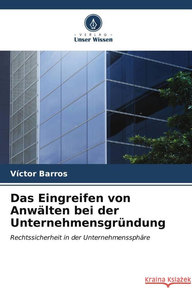 Das Eingreifen von Anwälten bei der Unternehmensgründung Barros, Víctor 9786206551959 Verlag Unser Wissen - książka