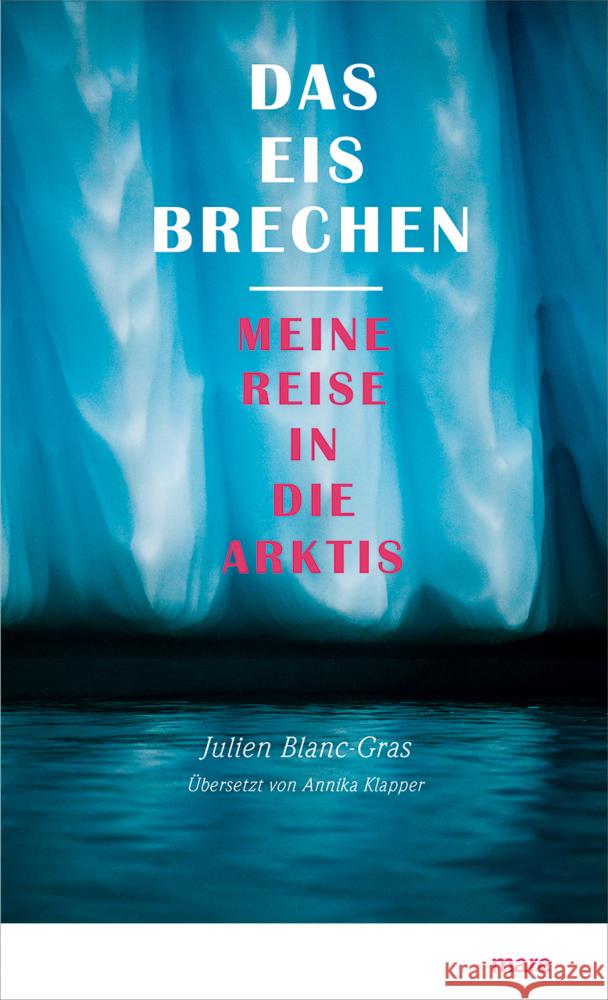 Das Eis brechen : Meine Reise in die Arktis Blanc-Gras, Julien 9783866486058 mareverlag - książka