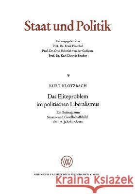 Das Eliteproblem Im Politischen Liberalismus: Ein Beitrag Zum Staats- Und Gesellschaftsbild Des 19. Jahrhunderts Klotzbach, Kurt 9783322979476 Vs Verlag Fur Sozialwissenschaften - książka