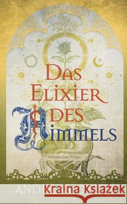 Das Elixier des Himmels Andreas Otter 9783756856435 Books on Demand - książka