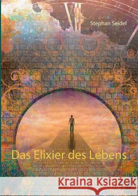 Das Elixier des Lebens Stephan Seidel 9783743136953 Books on Demand - książka