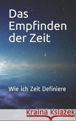 Das Empfinden der Zeit: Wie ich Zeit Definiere Marc Simon 9781696415415 Independently Published - książka