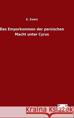 Das Emporkommen der persischen Macht unter Cyrus E. Evers 9783734005978 Salzwasser-Verlag Gmbh - książka