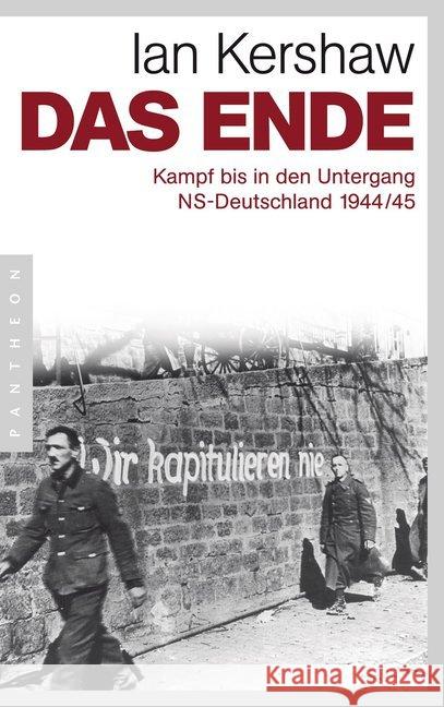 Das Ende : Kampf bis in den Untergang - NS-Deutschland 1944/45 Kershaw, Ian 9783570552070 Pantheon - książka
