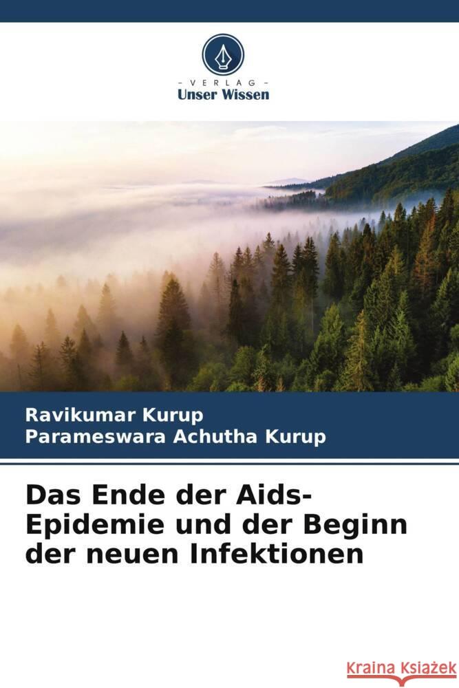 Das Ende der Aids-Epidemie und der Beginn der neuen Infektionen Kurup, Ravikumar, Achutha Kurup, Parameswara 9786204935010 Verlag Unser Wissen - książka