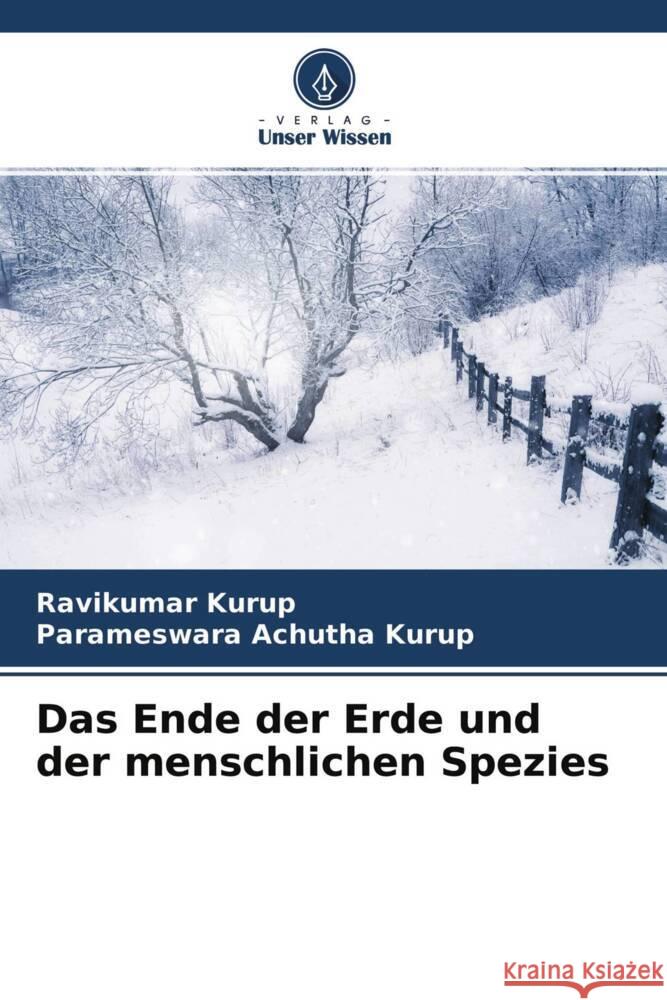 Das Ende der Erde und der menschlichen Spezies Kurup, Ravikumar, Achutha Kurup, Parameswara 9786204343952 Verlag Unser Wissen - książka