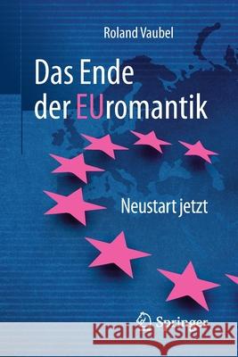 Das Ende Der Euromantik: Neustart Jetzt Vaubel, Roland 9783658185626 Springer - książka