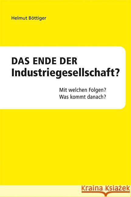 Das Ende der Industriegesellschaft? Böttiger, Helmut 9783731914501 Imhof, Petersberg - książka