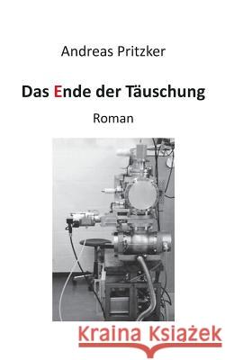 Das Ende der Täuschung: Roman Pritzker, Andreas 9783735740649 Books on Demand - książka