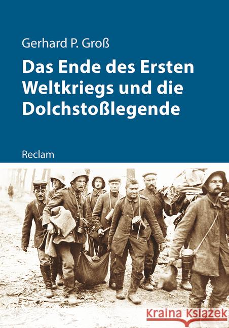 Das Ende des Ersten Weltkriegs und die Dolchstoßlegende : Originalausgabe Groß, Gerhard 9783150111680 Reclam, Ditzingen - książka