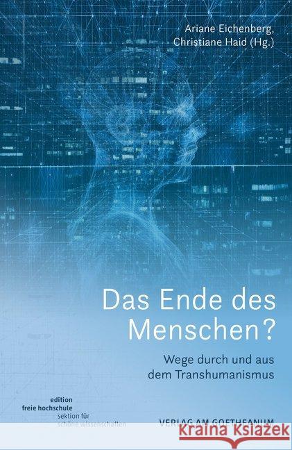 Das Ende des Menschen? : Wege durch und aus dem Transhumanismus  9783723516423 Verlag am Goetheanum - książka
