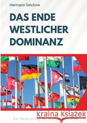 Das Ende westlicher Dominanz Selchow, Hermann 9783384522979 tredition - książka