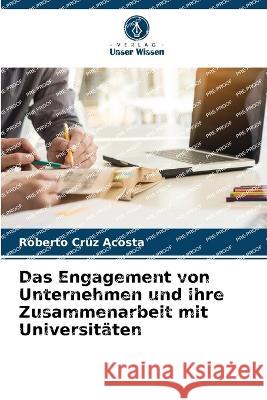 Das Engagement von Unternehmen und ihre Zusammenarbeit mit Universitäten Roberto Cruz Acosta 9786205392478 Verlag Unser Wissen - książka