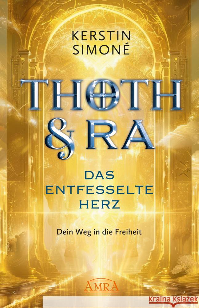 DAS ENTFESSELTE HERZ: Dein Weg in die Freiheit Simoné, Kerstin 9783954476091 AMRA Verlag - książka