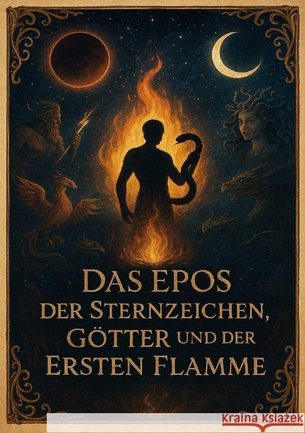Das Epos der Sternzeichen, Götter und der ersten Flamme Scholl, Jacqueline 9783565035090 epubli - książka